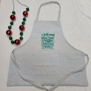 "I Just Want To Bake Stuff & Watch Christmas Movies" Apron
